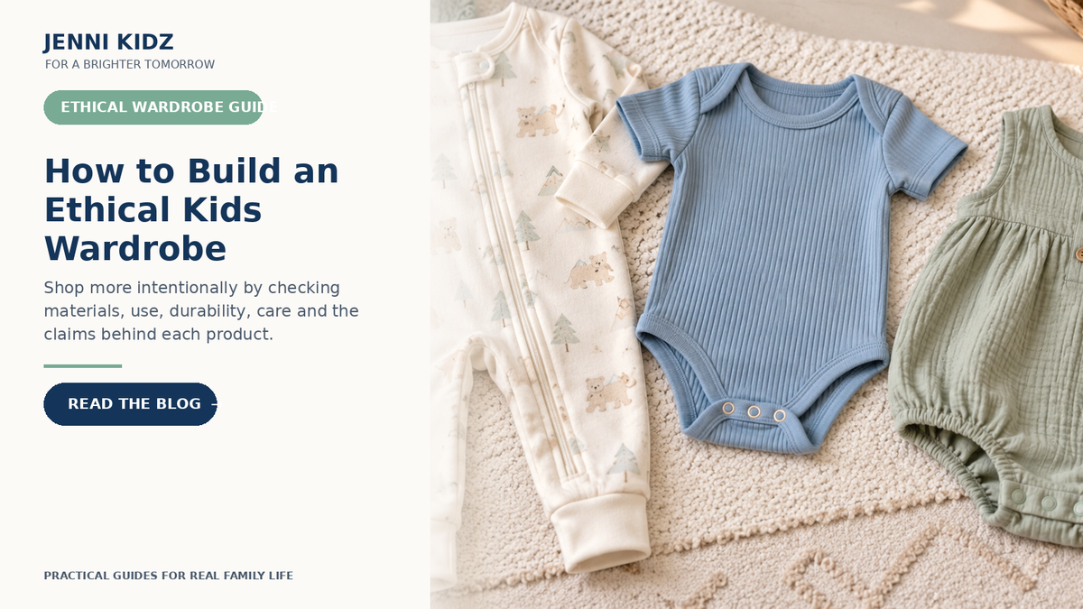 Ethical kids wardrobe guide for materials durability care use and product claims