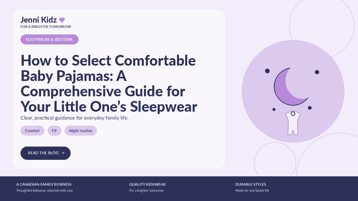 How to Select Comfortable Baby Pajamas: A Comprehensive Guide for Your Little One’s Sleepwear | Jenni Kidz