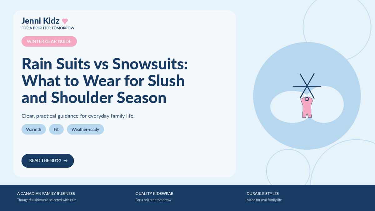 Rain Suits vs Snowsuits: What to Wear for Slush and Shoulder Season | Jenni Kidz