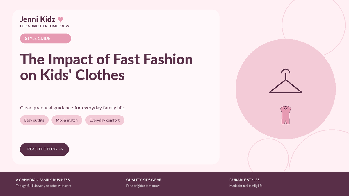 The Impact of Fast Fashion on Kids' Clothes | Jenni Kidz