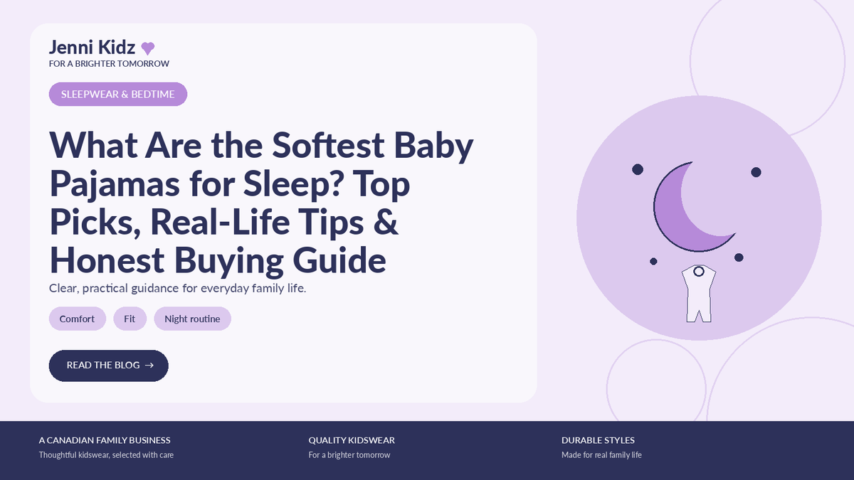 What Are the Softest Baby Pajamas for Sleep? Top Picks, Real-Life Tips & Honest Buying Guide | Jenni Kidz